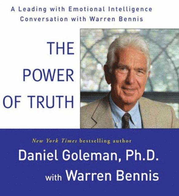 Warren Bennis, Ph.D. Prof. Daniel Goleman - Power of Truth, Ljudbok