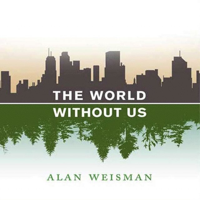 Alan Weisman - World Without Us, Ljudbok