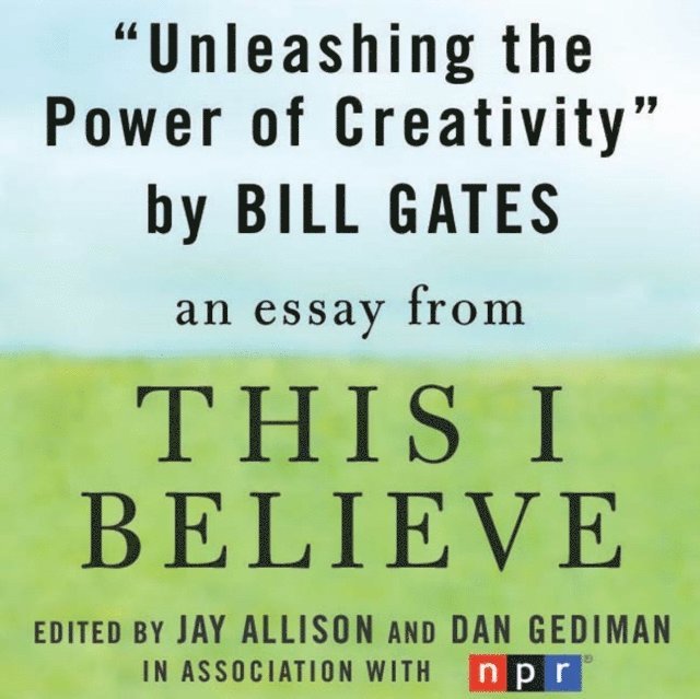 Bill Gates, Dan Gediman, Jay Allison - Unleashing the Power of Creativity, Ljudbok