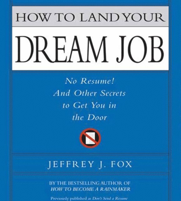 Jeffrey J. Fox - How to Land Your Dream Job, Ljudbok