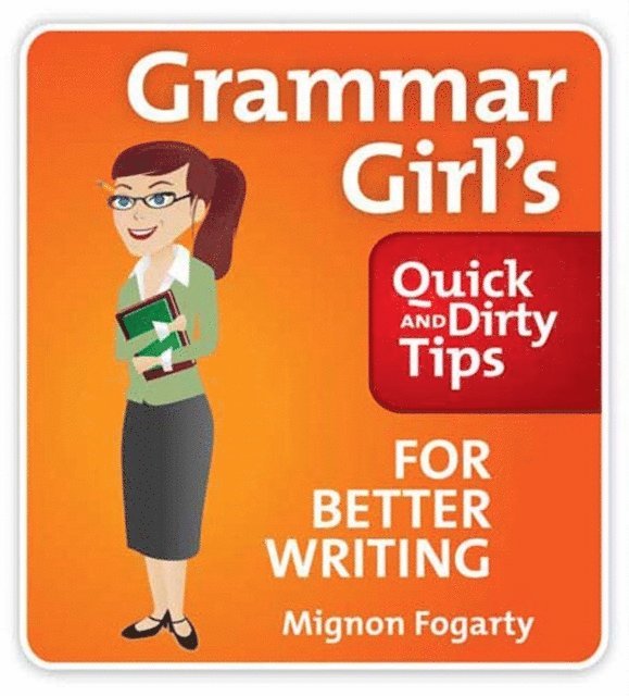 Mignon Fogarty - Grammar Girl's Quick and Dirty Tips for Better Writing, Ljudbok