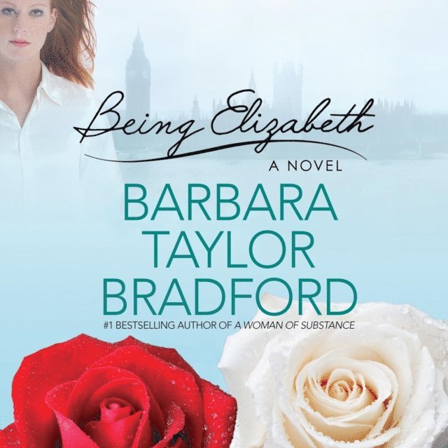 Barbara Taylor Bradford - Being Elizabeth, Ljudbok