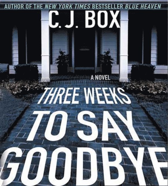C.J. Box - Three Weeks to Say Goodbye, Ljudbok