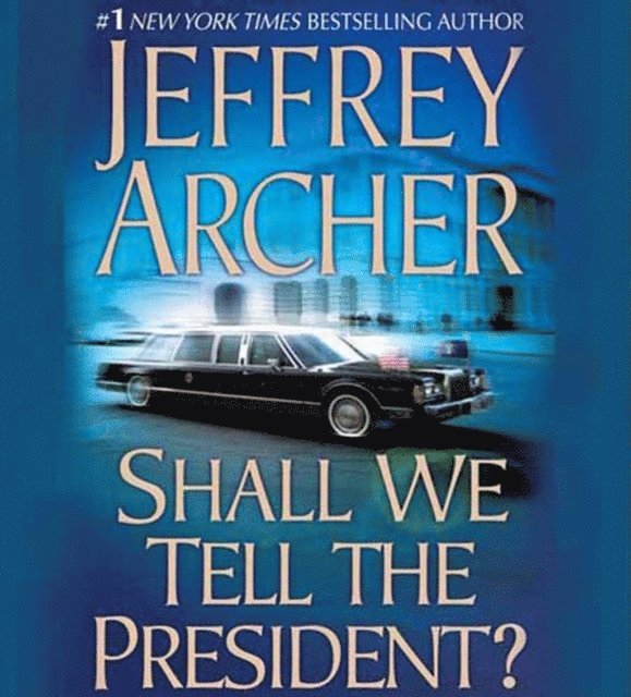 Jeffrey Archer - Shall We Tell the President?, Ljudbok