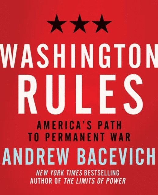 Andrew Bacevich - Washington Rules, Ljudbok