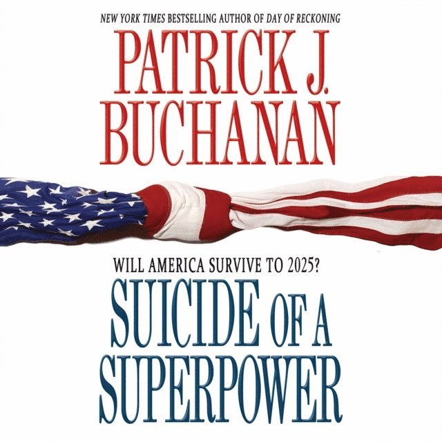 Patrick J. Buchanan - Suicide of a Superpower, Ljudbok