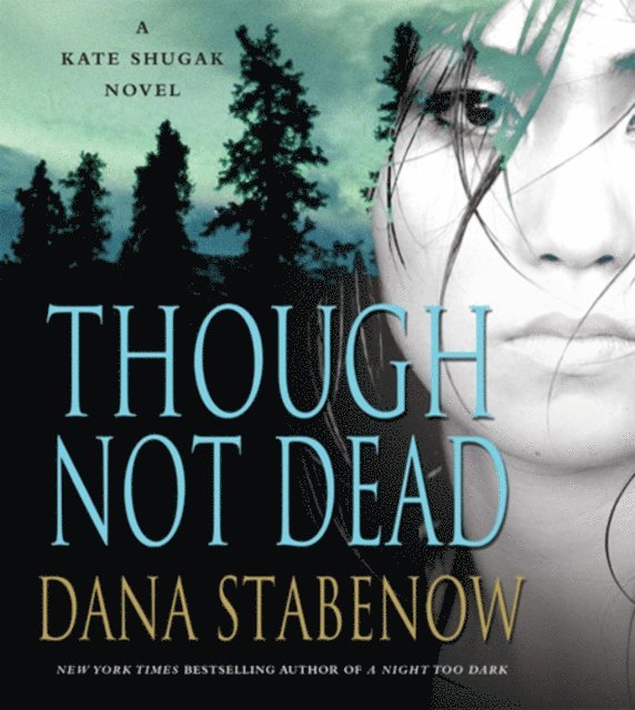 Dana Stabenow - Though Not Dead, Ljudbok
