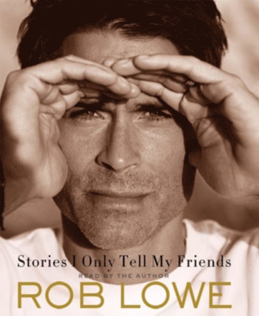 Rob Lowe - Stories I Only Tell My Friends, Ljudbok