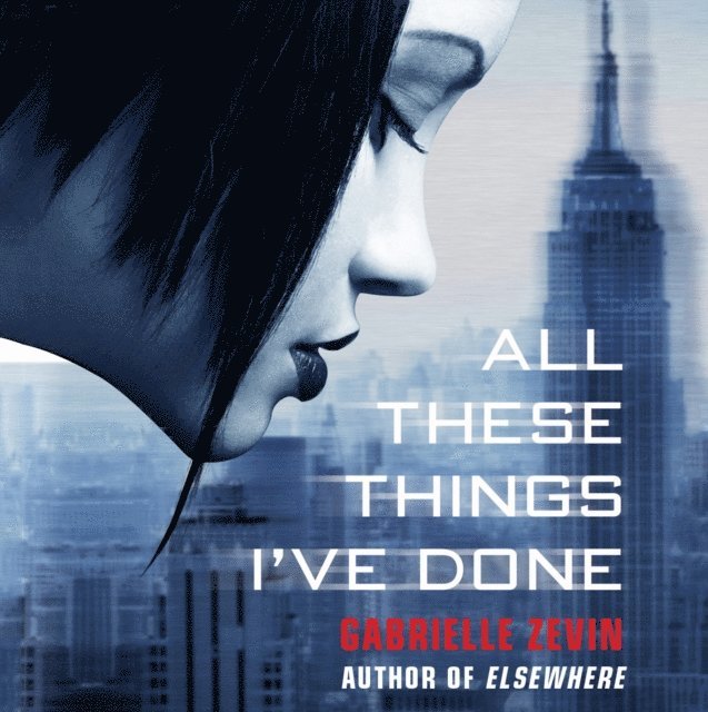 Gabrielle Zevin - All These Things I've Done, Ljudbok