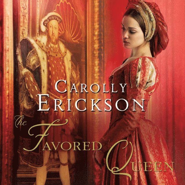 Carolly Erickson - Favored Queen, Ljudbok