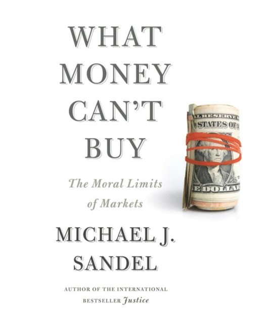 Michael J. Sandel - What Money Can't Buy, Ljudbok