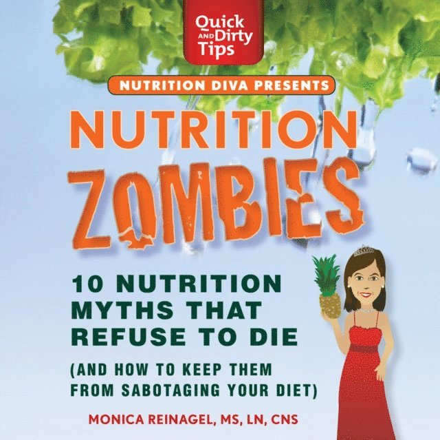 Monica Reinagel - Nutrition Zombies: Top 10 Myths That Refuse to Die, Ljudbok