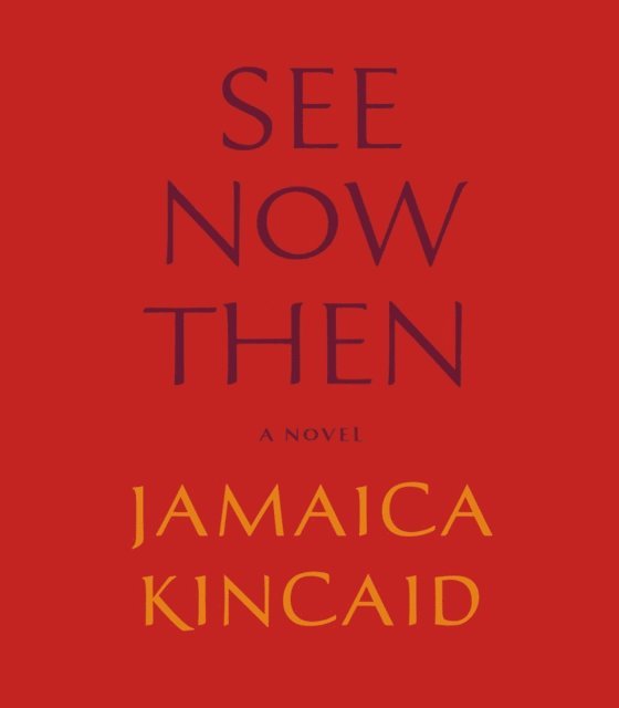 Jamaica Kincaid - See Now Then, Ljudbok