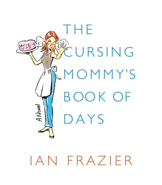 Ian Frazier - Cursing Mommy's Book of Days, Ljudbok
