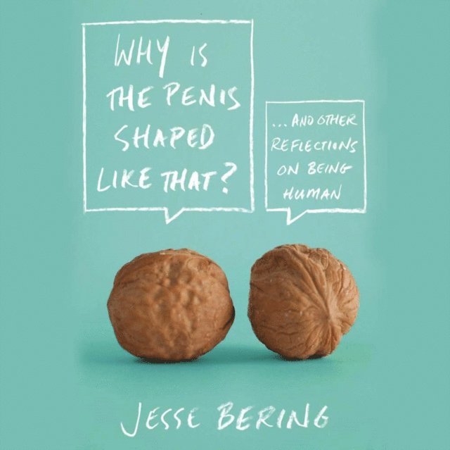 Jesse Bering - Why Is the Penis Shaped Like That?, Ljudbok. Tillgänglighet: Lägg i varukorg