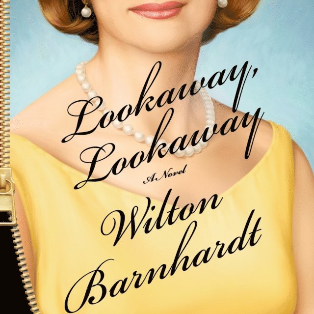 Wilton Barnhardt - Lookaway, Lookaway, Ljudbok