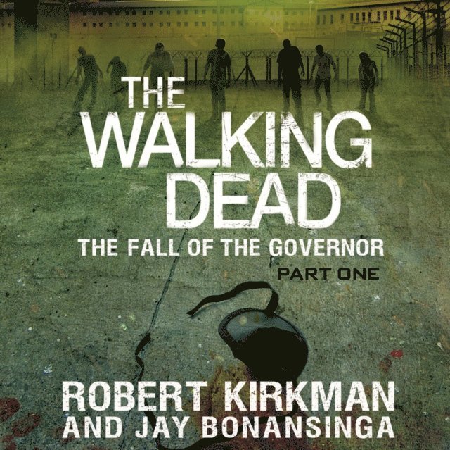 Jay Bonansinga, Robert Kirkman - Walking Dead: The Fall of the Governor: Part One, Ljudbok