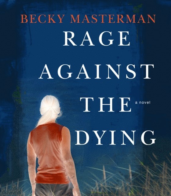 Becky Masterman - Rage Against the Dying, Ljudbok