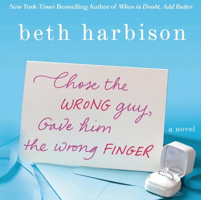 Beth Harbison - Chose the Wrong Guy, Gave Him the Wrong Finger, Ljudbok