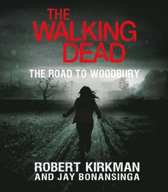 Jay Bonansinga, Robert Kirkman - Walking Dead: The Road to Woodbury, Ljudbok