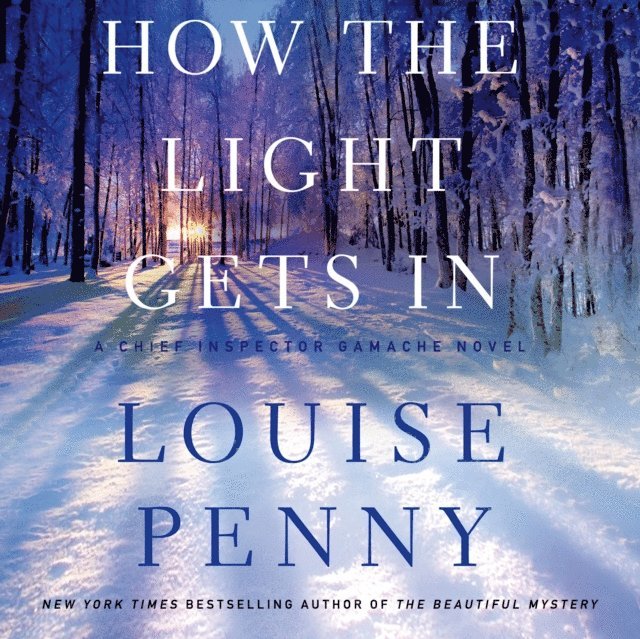 Louise Penny - How the Light Gets In, Ljudbok