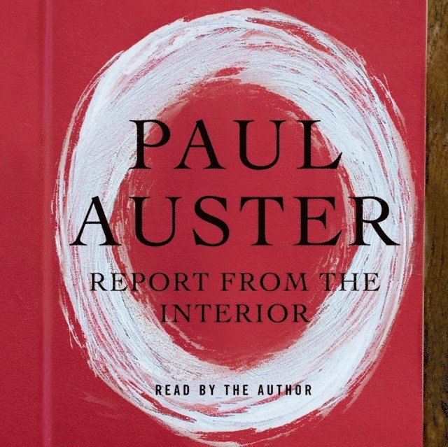 Paul Auster - Report from the Interior, Ljudbok