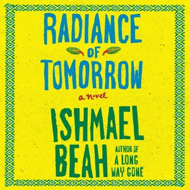 Ishmael Beah - Radiance of Tomorrow, Ljudbok