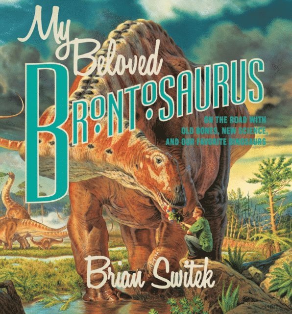 Brian Switek - My Beloved Brontosaurus, Ljudbok