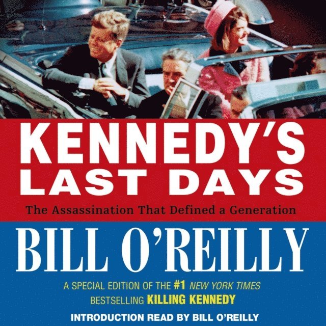 Bill O'Reilly - Kennedy's Last Days, Ljudbok
