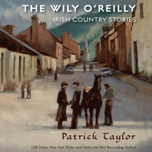 Patrick Taylor - Wily O'Reilly: Irish Country Stories, Ljudbok