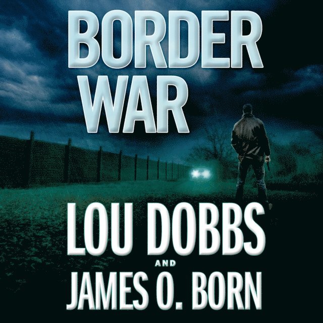 James O. Born, Lou Dobbs - Border War, Ljudbok