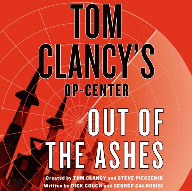 Tom Clancy, George Galdorisi, Dick Couch - Tom Clancy's Op-Center: Out of the Ashes, Ljudbok