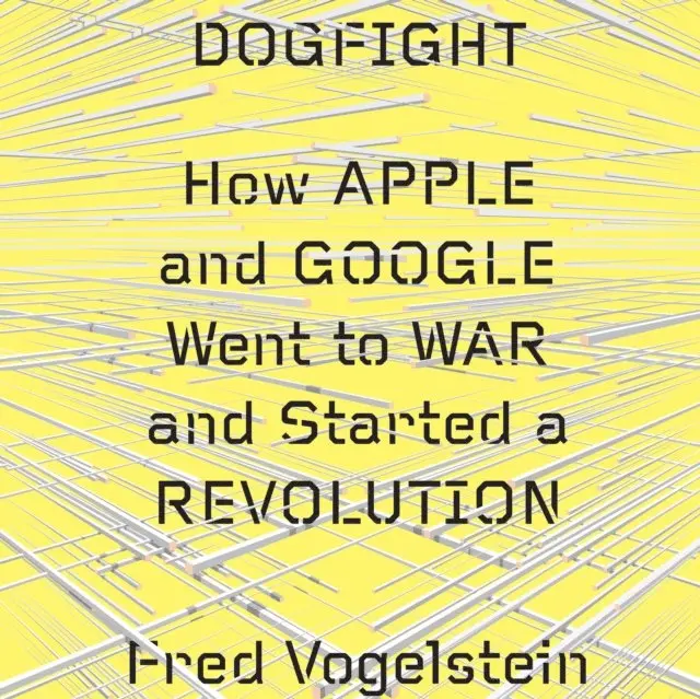 Fred Vogelstein - Dogfight: How Apple and Google Went to War and Started a Revolution, Ljudbok. Tillgänglighet: Lägg i varukorg