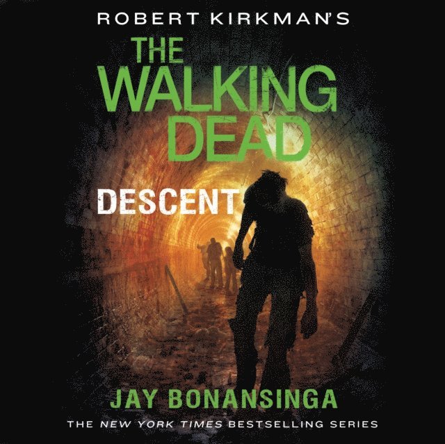Robert Kirkman, Jay Bonansinga - Robert Kirkman's The Walking Dead: Descent, Ljudbok