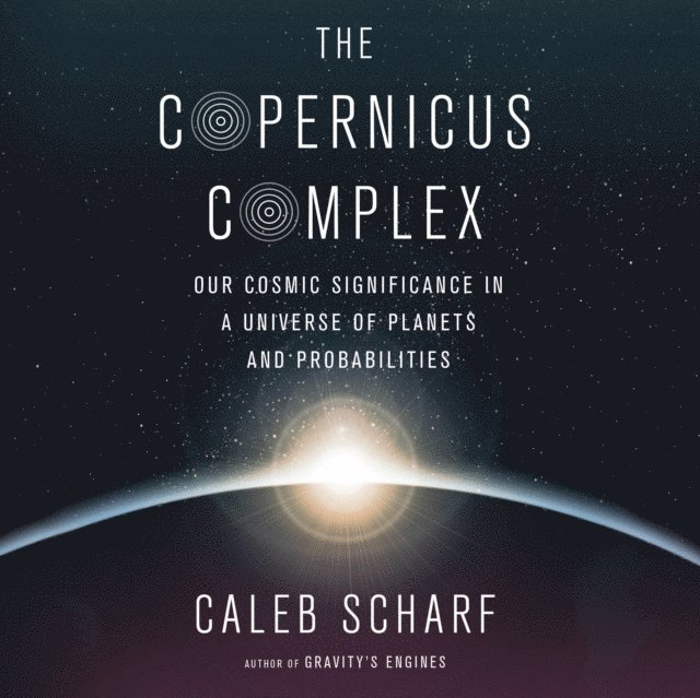Caleb Scharf - Copernicus Complex, Ljudbok