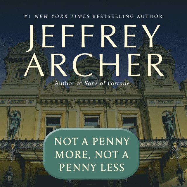 Jeffrey Archer - Not a Penny More, Not a Penny Less, Ljudbok