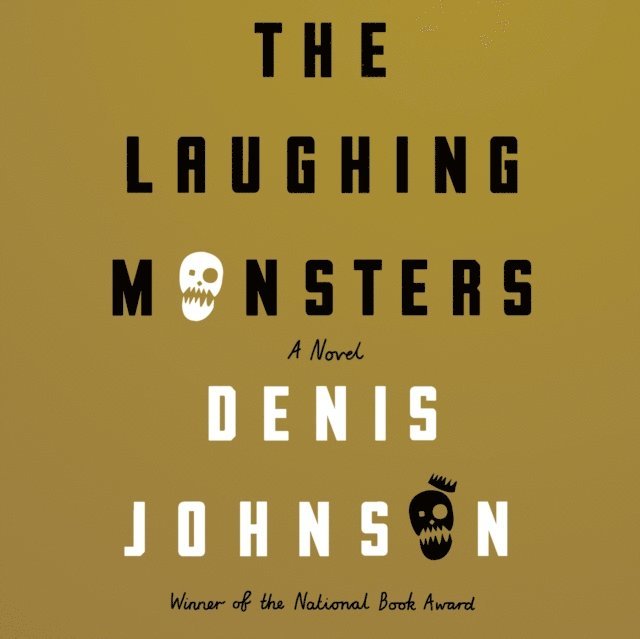 Denis Johnson - Laughing Monsters, Ljudbok