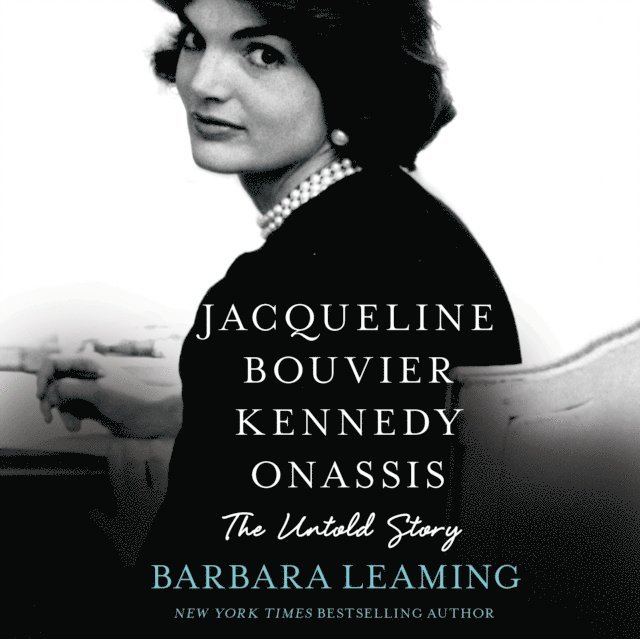 Barbara Leaming - Jacqueline Bouvier Kennedy Onassis: The Untold Story, Ljudbok