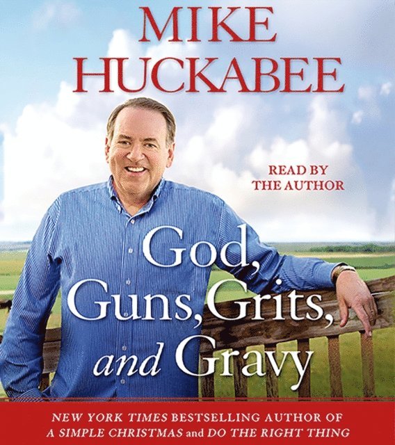 Mike Huckabee - God, Guns, Grits, and Gravy, Ljudbok
