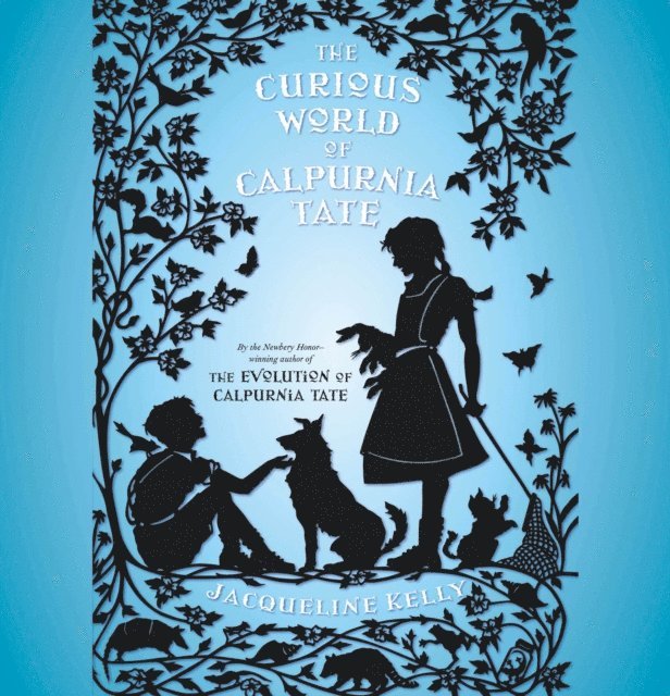 Jacqueline Kelly - Curious World of Calpurnia Tate, Ljudbok