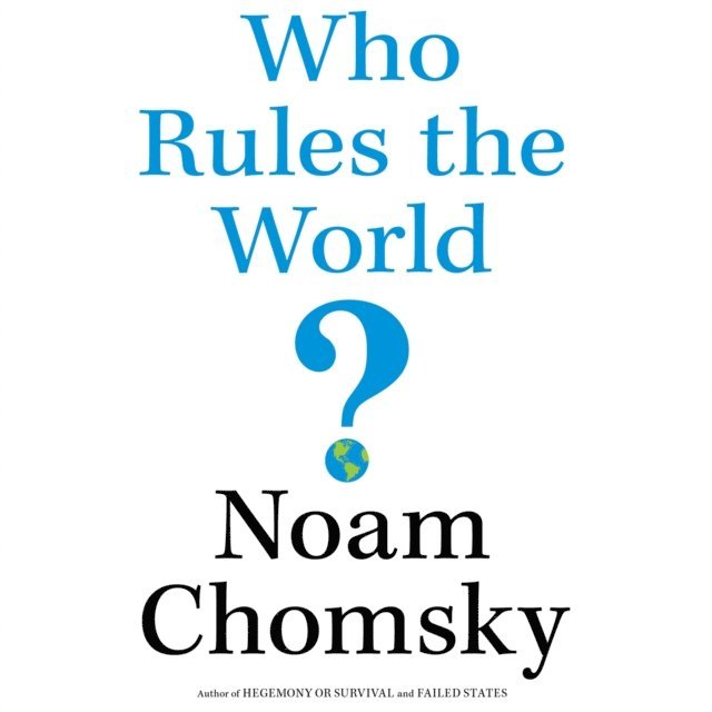 Noam Chomsky - Who Rules the World?, Ljudbok