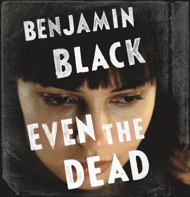 Benjamin Black, John Banville - Even the Dead, Ljudbok