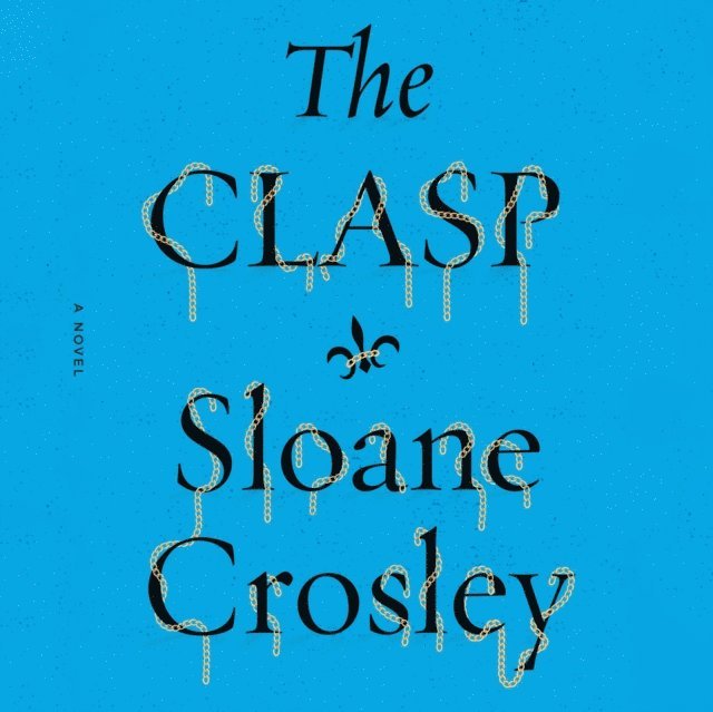 Sloane Crosley - Clasp, Ljudbok