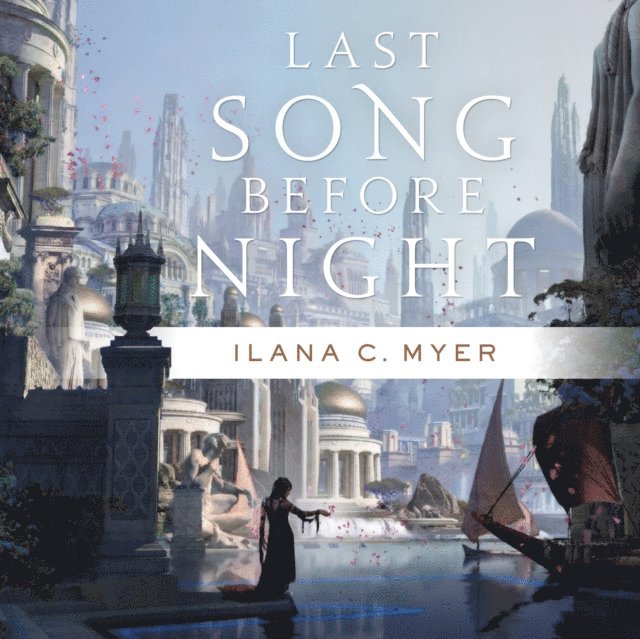 Ilana C. Myer - Last Song Before Night, Ljudbok