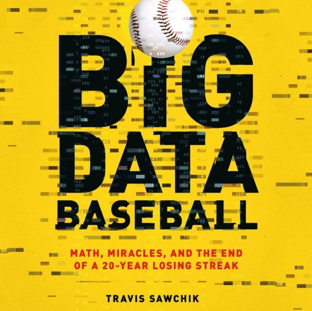 Travis Sawchik - Big Data Baseball, Ljudbok