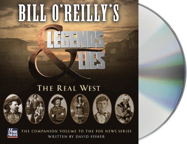 Bill O'Reilly, David Fisher - Bill O'Reilly's Legends and Lies: The Real West, Ljudbok