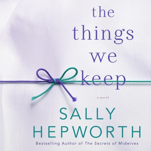 Sally Hepworth - Things We Keep, Ljudbok