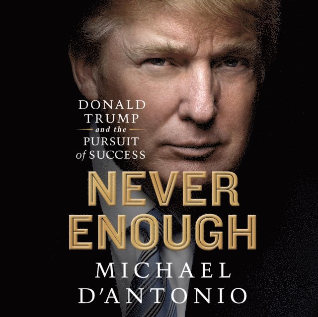 Michael D'Antonio - Never Enough, Ljudbok