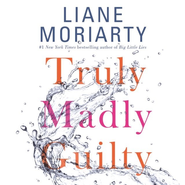 Liane Moriarty - Truly Madly Guilty, Ljudbok