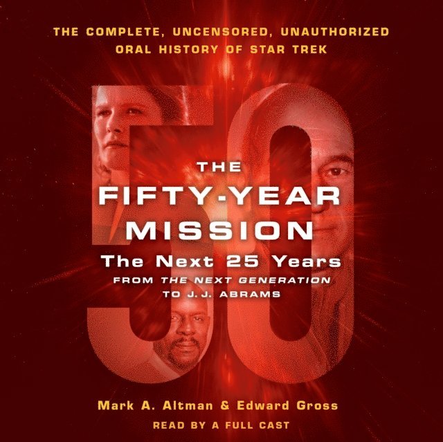 Mark A. Altman, Edward Gross - Fifty-Year Mission: The Next 25 Years: From The Next Generation to J. J. Abrams, Ljudbok